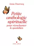Petite anthologie spirituelle pour réenchanter le quotidien vignette