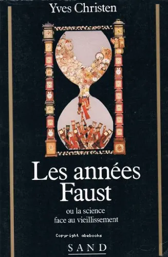 Les ann�es Faust ou La science face au vieillissement