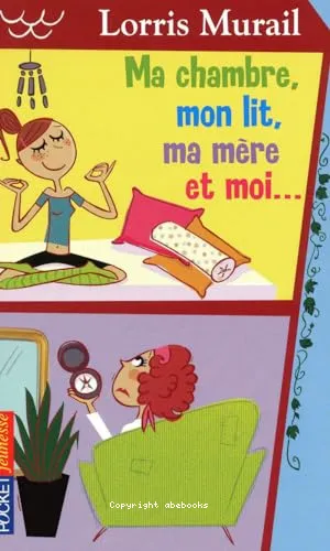 Ma chambre, mon lit, ma m�re et moi