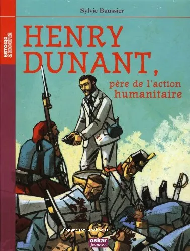 Henry Dunant, p�re de l'action humanitaire