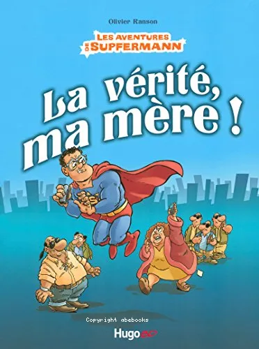 La v�rit�, ma m�re !