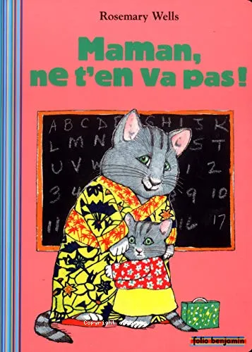 Maman ne t'en va pas !