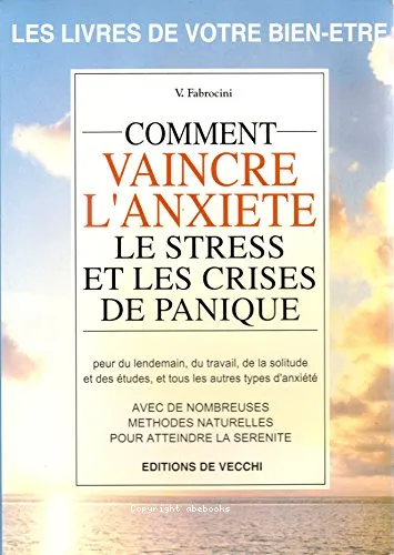 Comment vaincre l'anxi�t�, le stress et les crises de panique