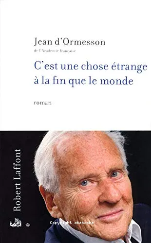 C'est une chose �trange � la fin que le monde
