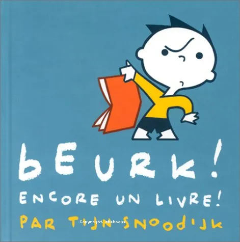 Beurk ! Encore un livre !