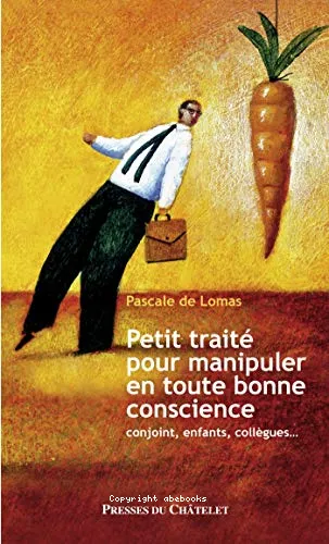 Petit trait� pour manipuler en toute bonne conscience