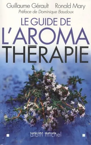 Le guide de l'aromath�rapie