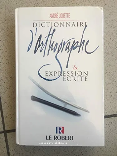 Dictionnaire d'orthographe et expression �crite
