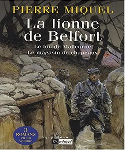 La Lionne de Belfort ; suivi de Le fou de Malicorne ; et de Le magasin de chapeaux