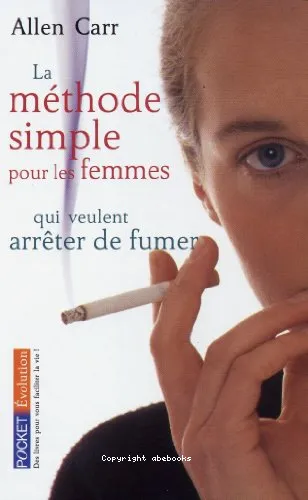 La m�thode simple pour les femmes qui veulent arr�ter de fumer