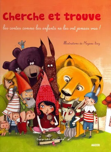 Cherche et trouve : les contes comme les enfants ne les ont jamais vus !