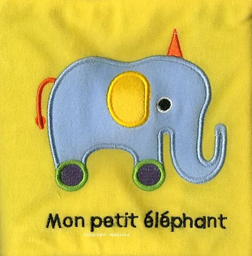 Mon petit �l�phant : les devinettes des tout-petits