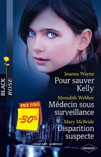Pour sauver Kelly ; M�decin sous surveillance ; Disparition suspecte