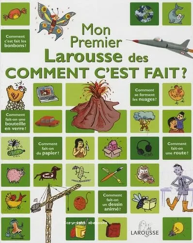 Mon premier Larousse des comment c'est fait ?