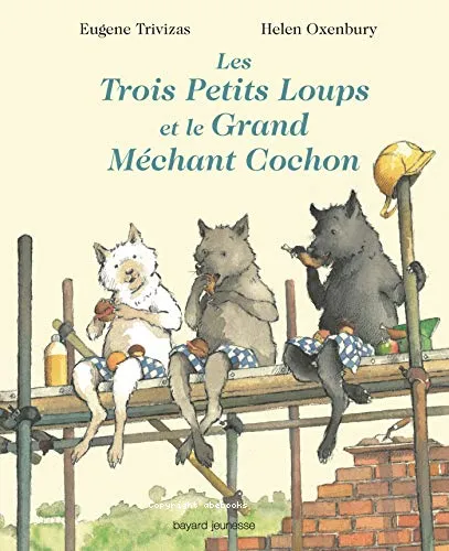 Les trois petits loups et le grand m�chant cochon