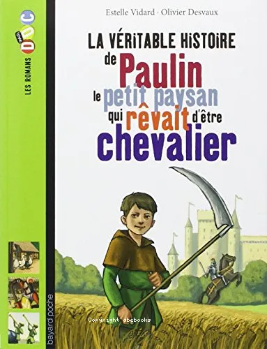 La v�ritable histoire de Paulin, le petit paysan qui r�vait d'�tre chevalier