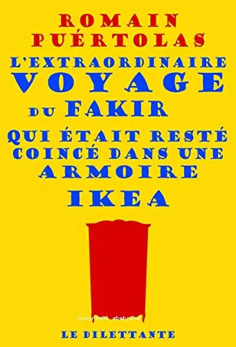 L'extraordinaire voyage du fakir qui �tait rest� coinc� dans une armoire Ikea