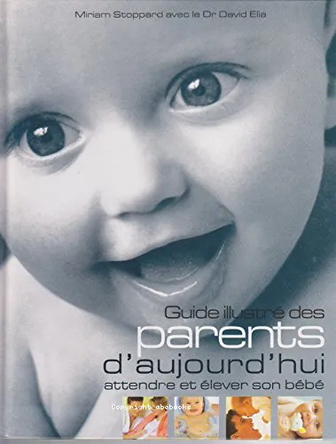 Guide illustr� des parents d'aujourd'hui