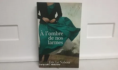 A l'ombre de nos larmes