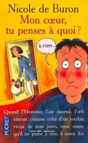 Mon coeur, tu penses � quoi ?... A rien...