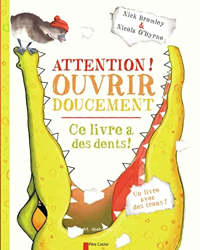 Attention ! Ouvrir doucement, ce livre a des dents !
