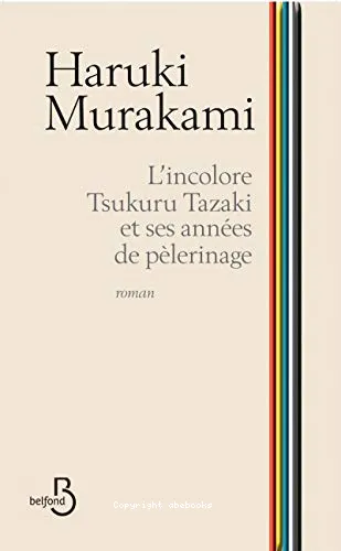 L'incolore Tsukuru Tazaki et ses ann�es de p�lerinage