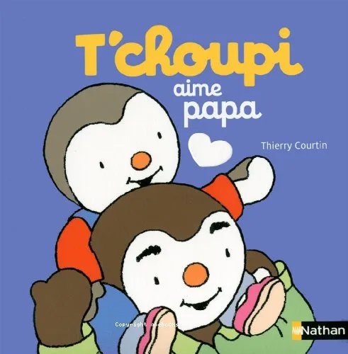 T'choupi [Tchoupi] aime papa