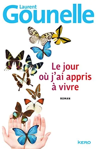 Le jour o� j'ai appris � vivre