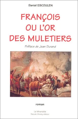 Fran�ois ou L'or des muletiers