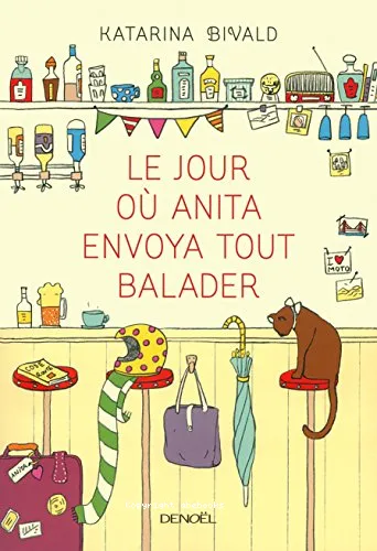 Le jour o� Anita envoya tout balader