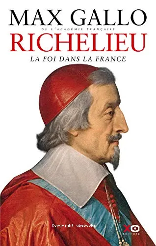 Richelieu, la foi dans la France