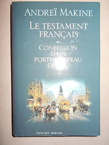 Le testament fran�ais ; Confession d'un porte-drapeau d�chu