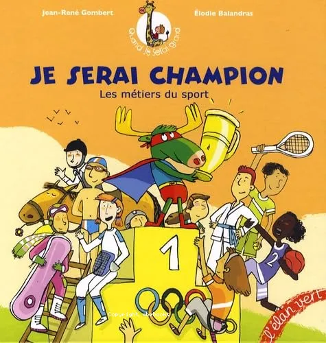 Je serai champion ; les m�tiers du sport
