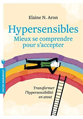 Hypersensibles, mieux se comprendre pour s'accepter