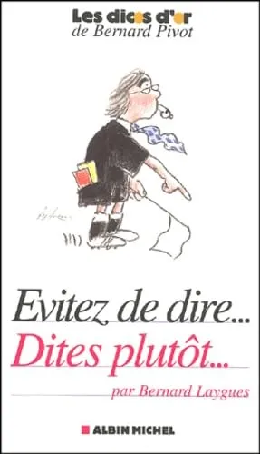 Evitez de dire... Dites plut�t...