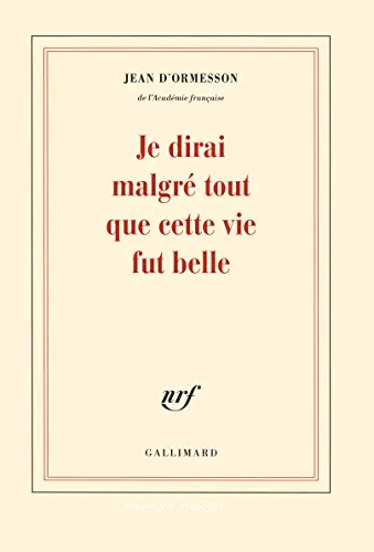 Je dirai malgr� tout que cette vie fut belle