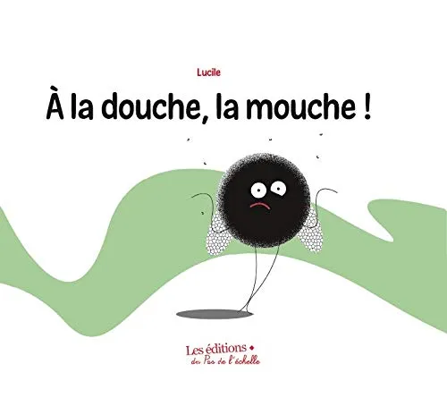 A la douche, la mouche !