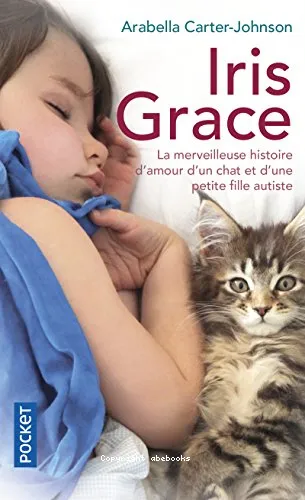 Iris Grace, la merveilleuse histoire d'un chat et d'une petite fille autiste