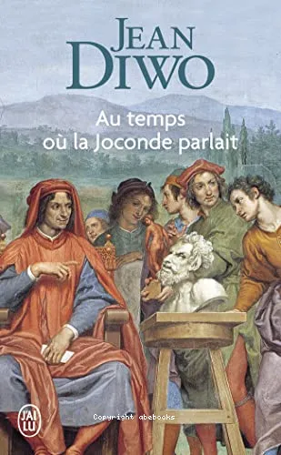 Au temps o� la Joconde parlait