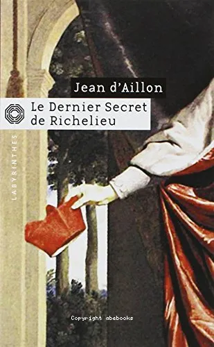 Le dernier secret de Richelieu