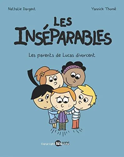 Les ins�parables ; les parents de Lucas divorcent