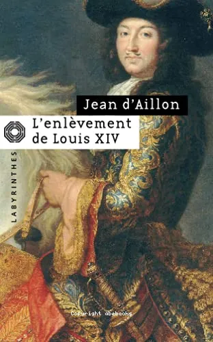 L'enl�vement de Louis XIV