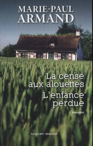 La cense aux alouettes ; L'enfance perdue