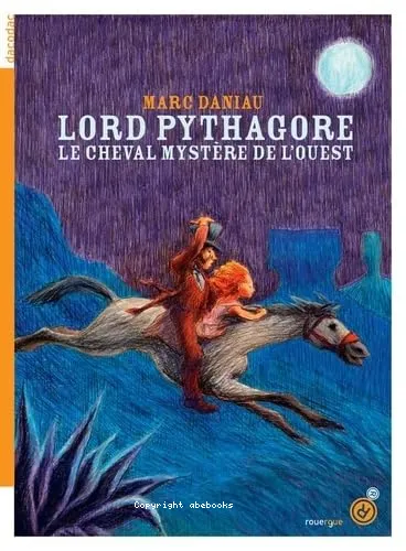 Lord Pythagore, le cheval myst�re de l'Ouest