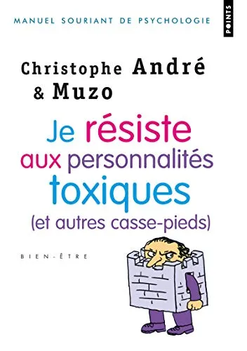 Je r�siste aux personnalit�s toxiques (et autres casse-pieds)