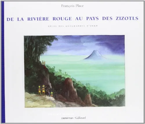 De la rivi�re rouge au pays des Zizotls