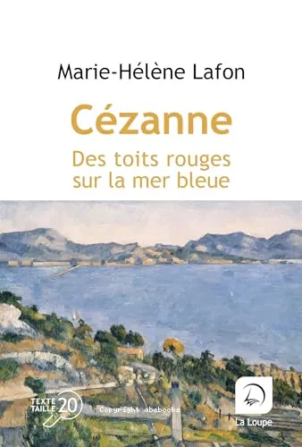 C�zanne, des toits rouges sur la mer bleue